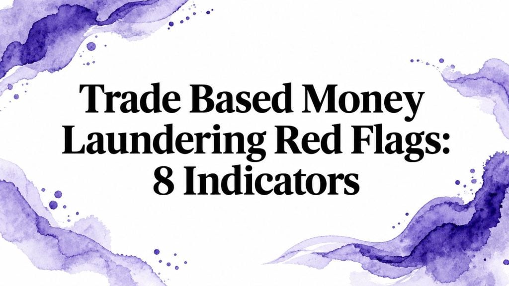 Trade Based Money Laundering Red Flags: 8 Indicators title card with purple corners